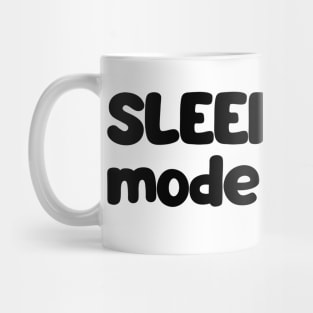 Sleeping mode on Mug